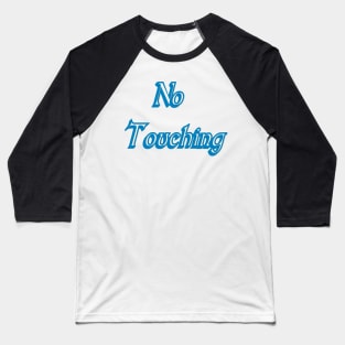 No Touching Baseball T-Shirt